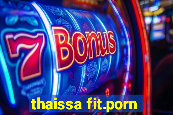 thaissa fit.porn